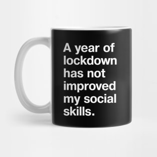 A year of lockdown has not improved my social skills. Mug